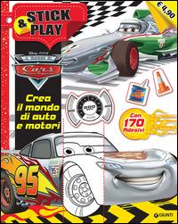Crea il mondo di auto e motori. Stick & play. Cars. Con adesivi. Ediz. illustrata - copertina