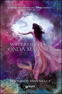 Onda malvagia. Waterfire saga. Vol. 2 - Jennifer Donnelly - copertina