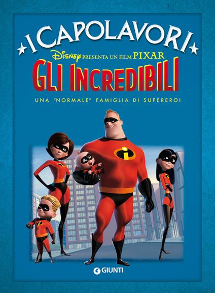Gli Incredibili. Una «normale» famiglia di supereroi - Disney - ebook