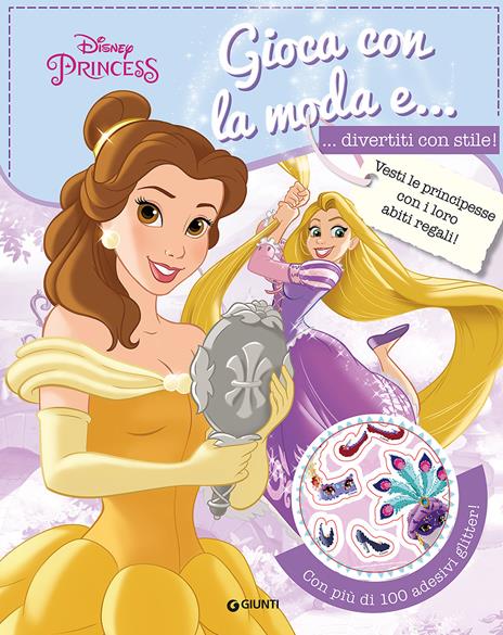 Gioca con la moda e... divertiti con stile! Principesse. Con adesivi. Ediz. a colori - copertina