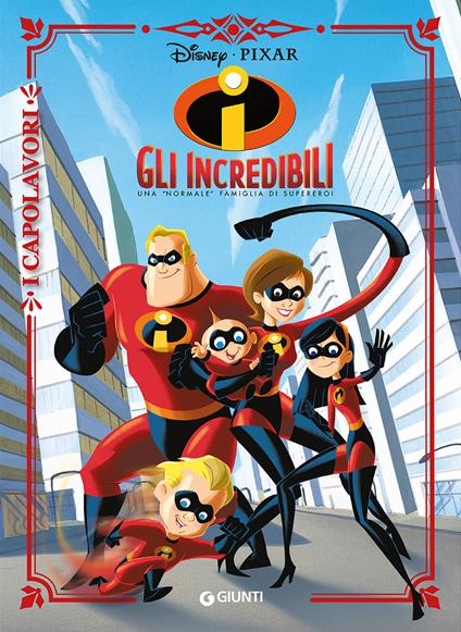 Gli Incredibili. Una &#171;normale&#187; famiglia di supereroi. Ediz. a colori - copertina
