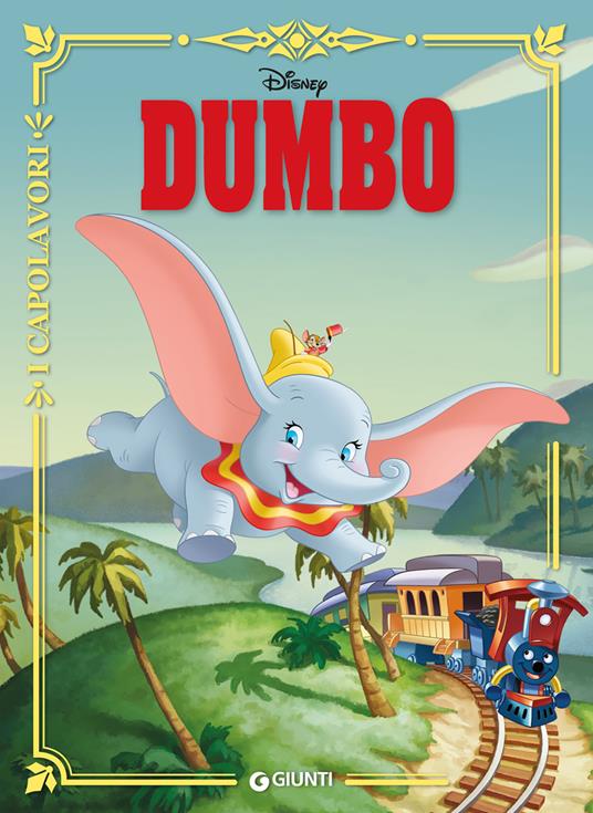 Dumbo - Libro - Disney Libri - I capolavori Disney