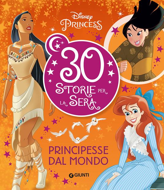 Principesse dal mondo. Disney Princess. 30 storie per la sera - Libro - Disney  Libri - Contastorie
