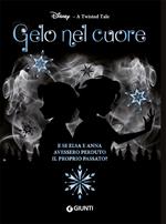 Gelo nel cuore. E se Elsa e Anna avessero perduto il proprio passato? A twisted tale