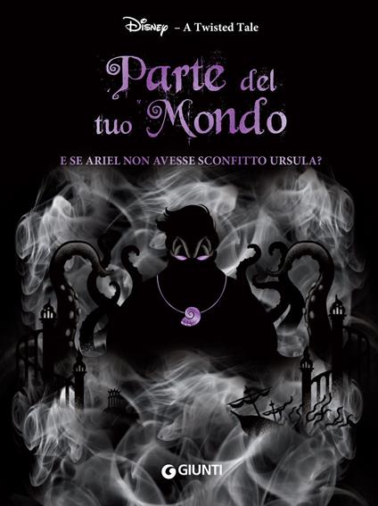 Parte del tuo mondo. E se Ariel non avesse sconfitto Ursula? A twisted tale - Liz Braswell - ebook