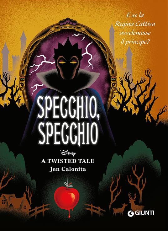 Specchio, specchio. E se la regina cattiva avvelenasse il principe? A twisted tale - Calonita Jen - copertina