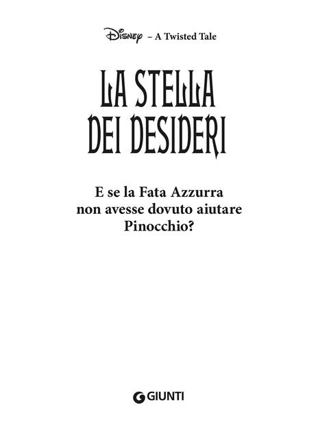 La stella dei desideri. E se la Fata Azzurra non avesse dovuto aiutare Pinocchio? A twisted tale - Elizabeth Lim - 3