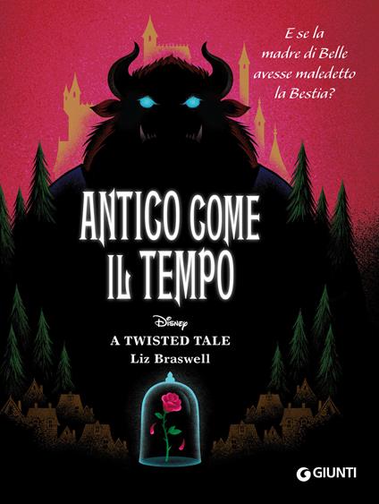 Antico come il tempo. E se la madre di Belle avesse maledetto la Bestia? A twisted tale - Liz Braswell,Fausto Vitaliano - ebook