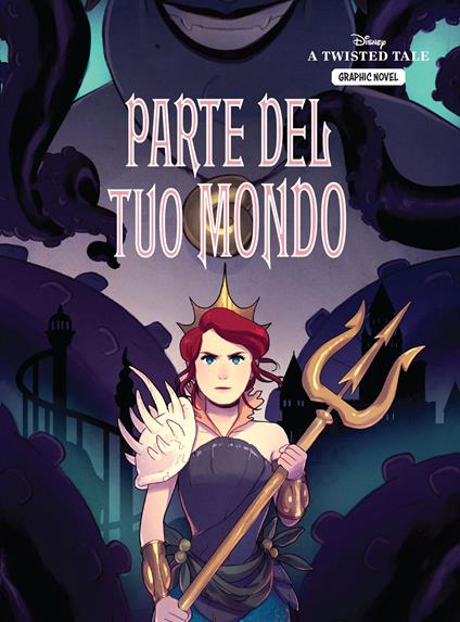 Parte del tuo mondo. A twisted tale graphic novel - Liz Braswell,Stephanie Kate Strohm,Kelly Matthews,Nichole Matthews - ebook