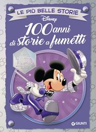 100 anni di storie a fumetti. Disney 100