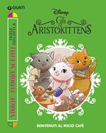 Gli Aristokittens. Benvenuti al Micio Café. Ediz. a colori