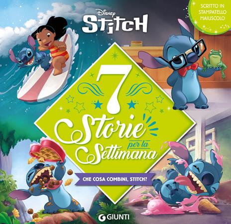 Stitch. 7 storie per la settimana. Che cosa combini, Stitch? Stampatello maiuscolo - Walt Disney - copertina
