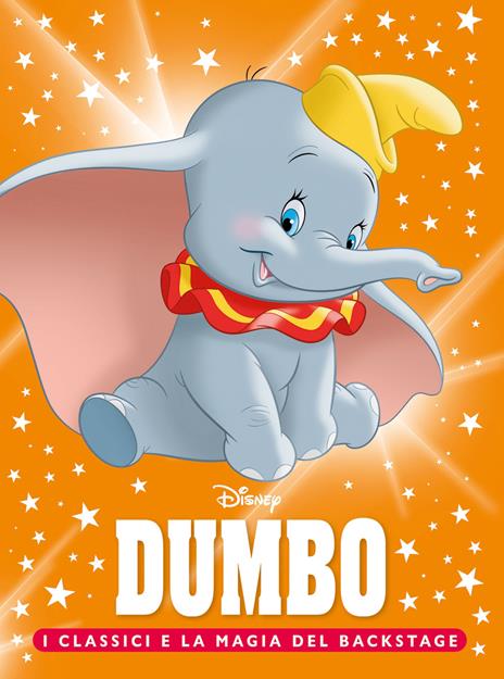 Dumbo. I classici e la magia del backstage. Ediz. a colori - copertina