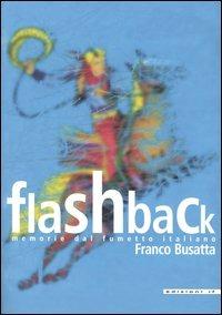 Flashback. Memorie dal fumetto italiano - Franco Busatta - copertina