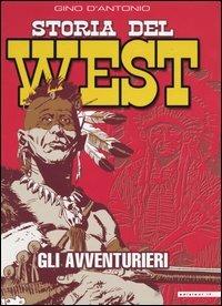 Storia del West. Gli avventurieri - Gino D'Antonio - copertina