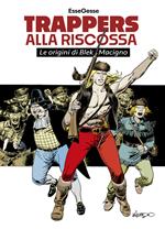 Trappers alla riscossa. Le origini di Blek Macigno