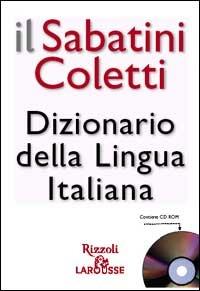 Il Sabatini Coletti. Dizionario della Lingua Italiana. Con CD-ROM - Francesco Sabatini,Vittorio Coletti - copertina