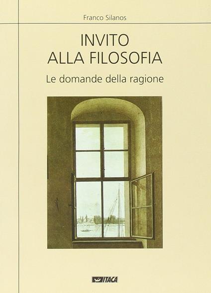 Invito alla filosofia. Le domande della ragione - Franco Silanos - copertina