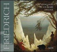 Friedrich. Un viandante su un mare di luce. Catalogo della mostra - copertina