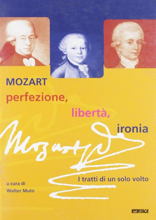Mozart: perfezione, libertà, ironia. I tratti di un solo volto. Catalogo della mostra (2005) - copertina