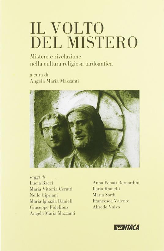 Il volto del mistero. Mistero e rivelazione nella cultura religiosa tardoantica - copertina