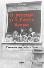 Il destino si è fatto buono. L'avventura umana di Lella Ugolini