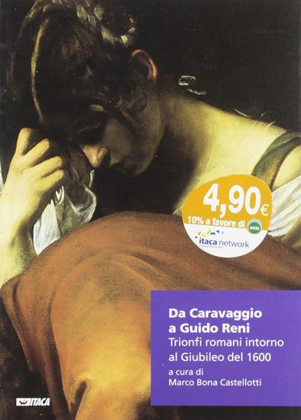 Da Caravaggio a Guido Reni. Trionfi romani intorno al Giubileo del 1600. Ediz. illustrata - Marco Bona Castellotti - copertina