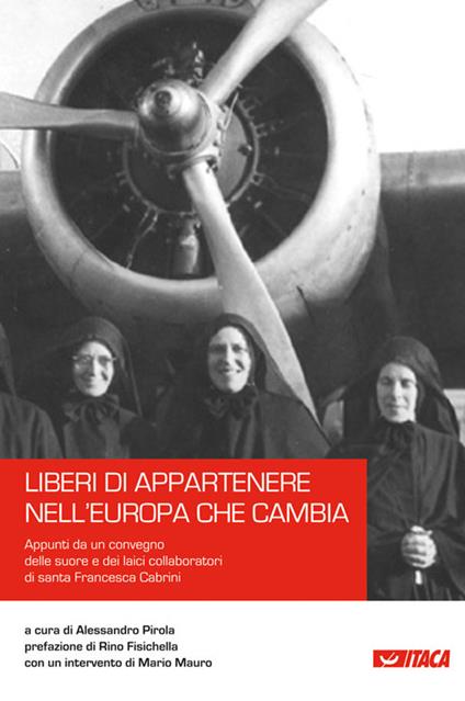Liberi di appartenere nell'Europa che cambia. Appunti da un convegno delle suore e dei laici collaboratori di santa Francesca Cabrini - copertina
