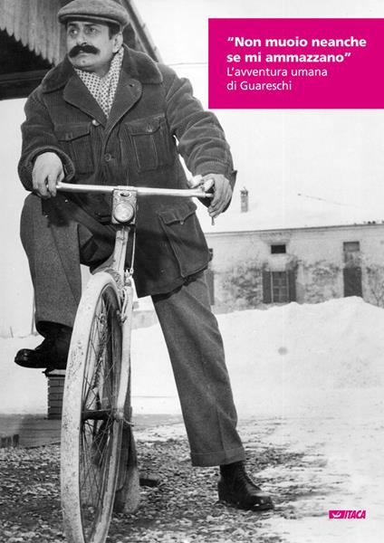 «Non muoio neanche se mi ammazzano». L'avventura umana di Guareschi - copertina
