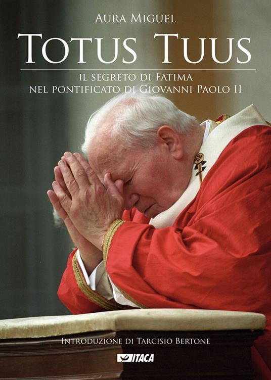 Totus tuus. Il segreto di Fatima nel pontificato di Giovanni Paolo II - Aura Miguel - copertina