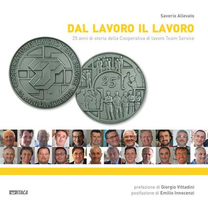 Dal lavoro il lavoro. 25 anni di storia della Cooperativa di lavoro Team Service - Saverio Allevato - copertina