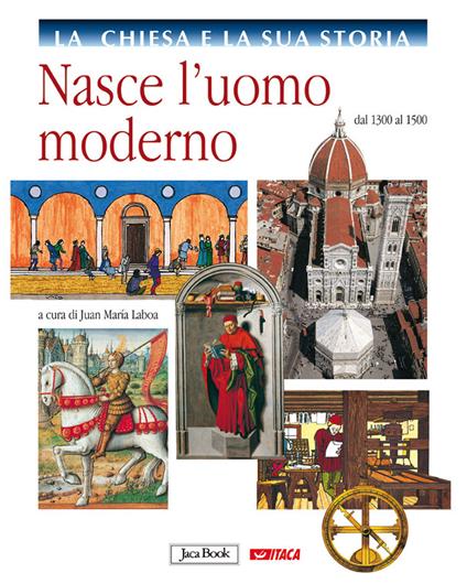 La Chiesa e la sua storia. Vol. 6: Nasce l'uomo moderno, dal 1300 al 1500. - copertina