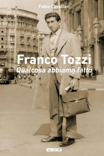 Franco Tozzi. Qualcosa abbiamo fatto - Fabio Cavallari - ebook