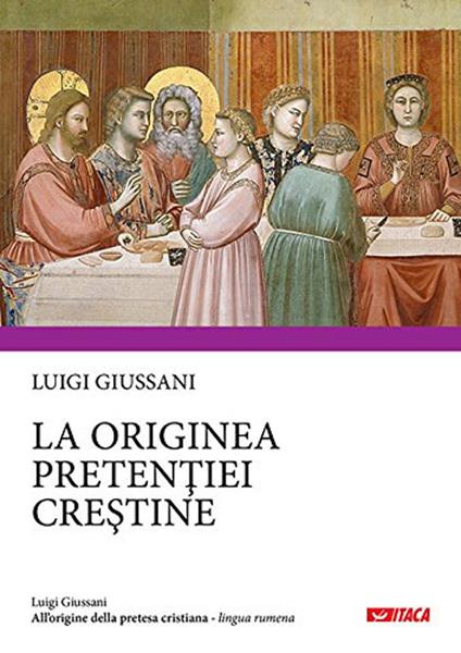 All'origine della pretesa cristiana. Ediz. rumena - Luigi Giussani - copertina