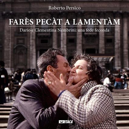 Farès pecàt a lamentàm. Dario e Clementina Nembrini: una fede feconda - Roberto Persico - copertina