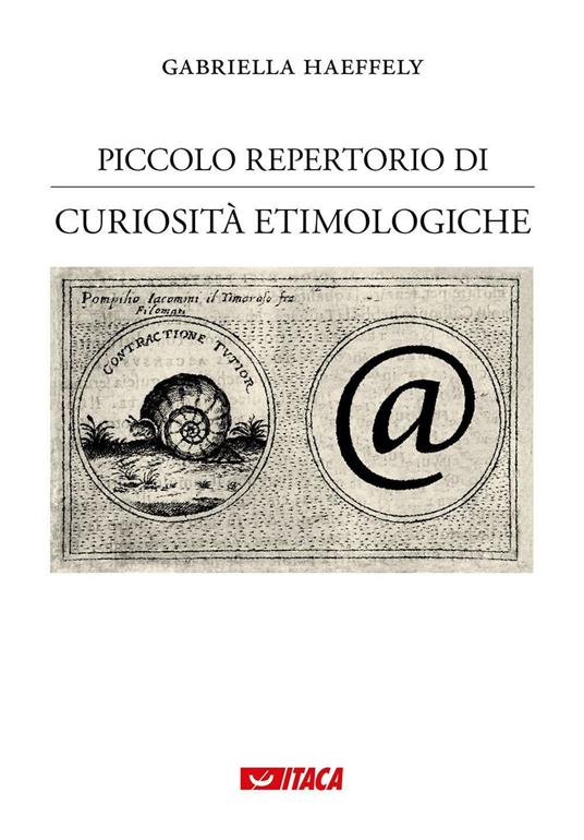 Piccolo repertorio di curiosità etimologiche. Vol. 1 - Gabriella Haeffely - copertina