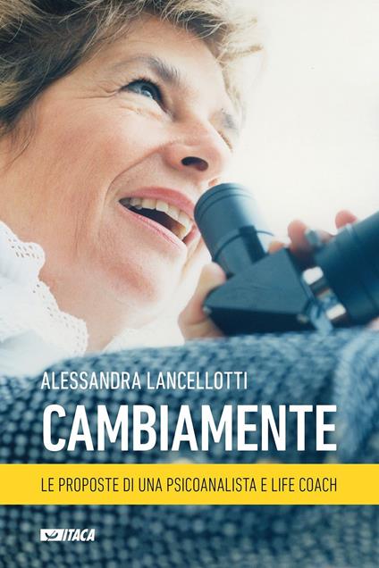 Cambiamente. Le proposte di una psicoanalista e life coach - Alessandra Lancellotti - copertina