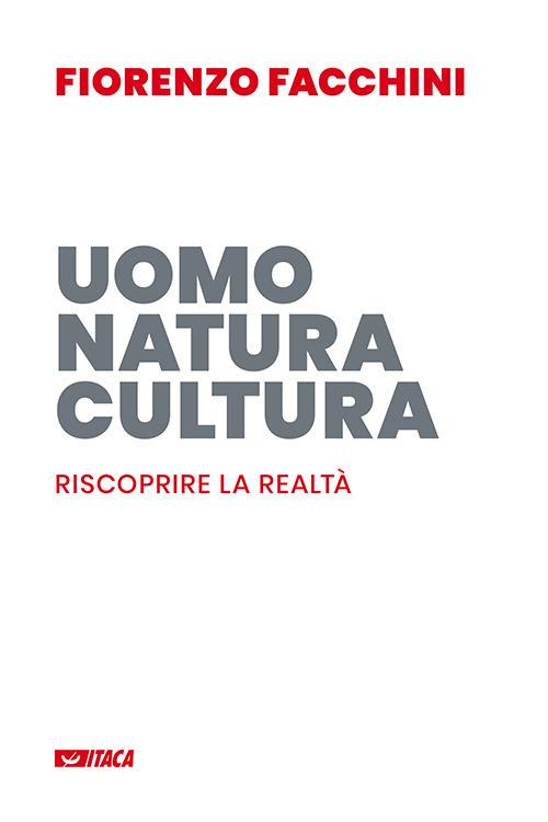 Uomo, natura, cultura. Riscoprire la realtà - Fiorenzo Facchini - copertina