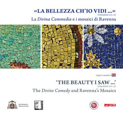 La «Bellezza ch'io vidi» (Paradiso XXX, 19). La Divina Commedia e i mosaici di Ravenna. Ediz. illustrata - copertina