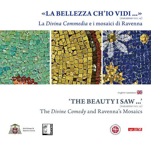La «Bellezza ch'io vidi» (Paradiso XXX, 19). La Divina Commedia e i mosaici di Ravenna. Ediz. illustrata - copertina