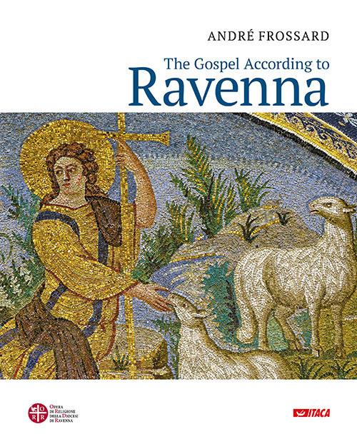 The Gospel according to Ravenna. Ediz. a colori - André Frossard - copertina