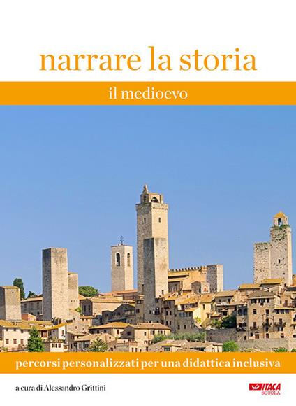 Narrare la storia. Percorsi personalizzati per una didattica inclusiva. Vol. 1: Medioevo, Il. - copertina