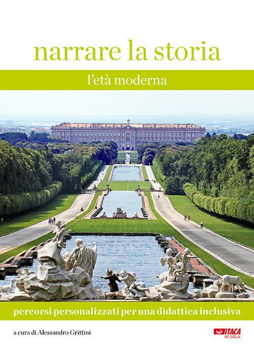 Narrare la storia. Percorsi personalizzati per una didattica inclusiva. Vol. 2: età moderna, L'. - copertina