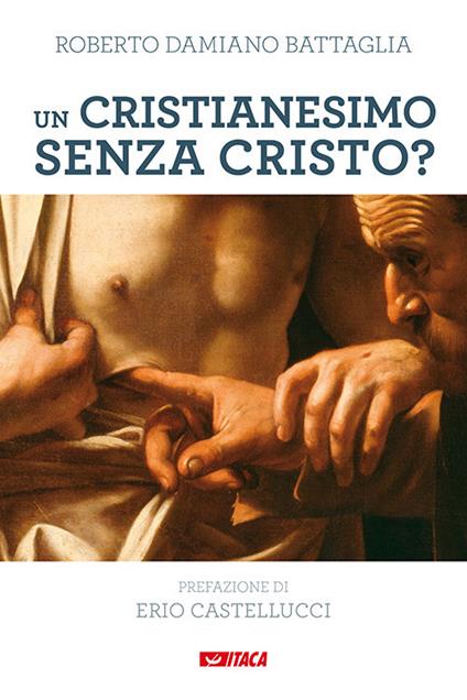 Un cristianesimo senza Cristo? Il Magistero di Francesco sulle tentazioni gnostiche e pelagiane della Chiesa di oggi - Roberto D. Battaglia - copertina