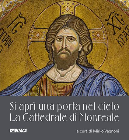 Si aprì una porta nel cielo. La Cattedrale di Monreale. Ediz. a colori - copertina