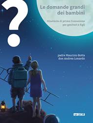 Le domande grandi dei bambini. Itinerario di prima Comunione per genitori e figli. Vol. 1-3
