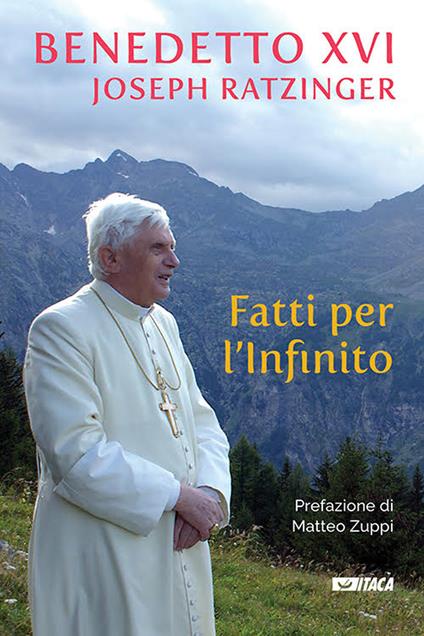 Fatti per l'Infinito - Benedetto XVI (Joseph Ratzinger) - copertina