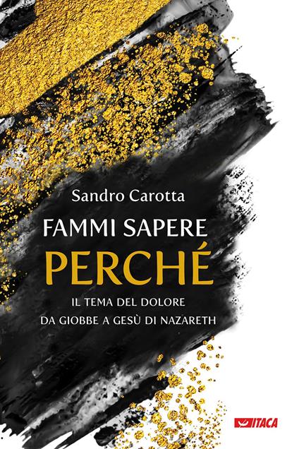 Fammi sapere perché. Il tema del dolore da Giobbe a Gesù di Nazareth - Sandro Carotta - copertina