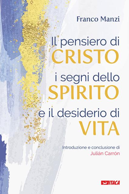 Il pensiero di Cristo, i segni dello Spirito e il desiderio di vita - Franco Manzi - copertina