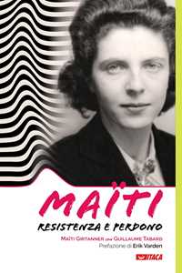 Libro Maïti. Resistenza e perdono Maïti Girtanner Guillaume Tabard